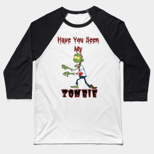 Have You Seen My Zombie Baseball T-Shirt